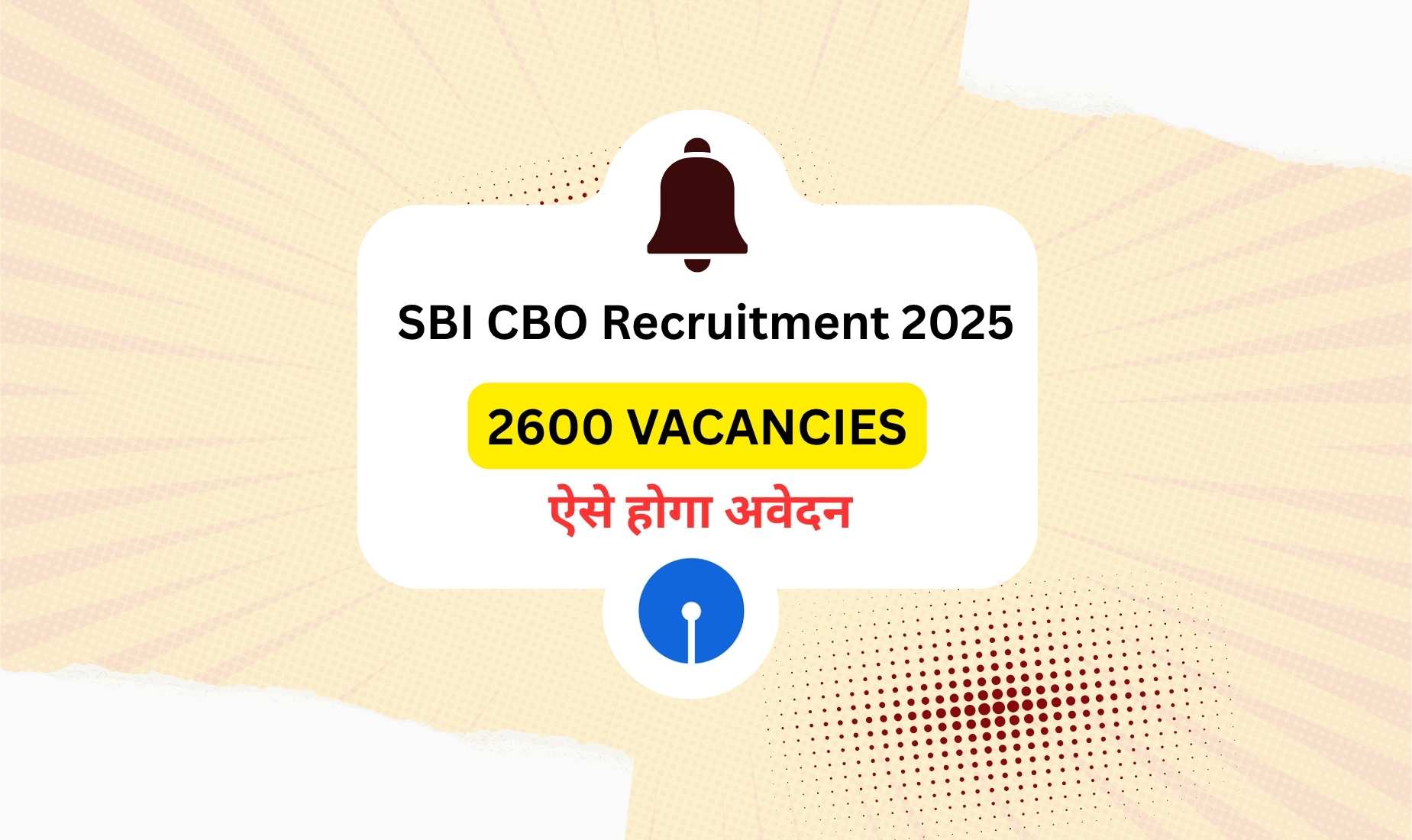 SBI Circle Based Officer Recruitment 2025 Apply for 2600  CBO Posts- Re-open